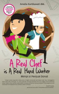 A REAL CHEF IS A REAL HARD WORKER