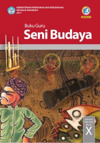 BUKU GURU: SENI BUDAYA Kls. X KURTILAS