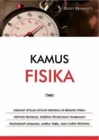 KAMUS FISIKA (MEMUAT ISTILAH-ISTILAH ESENSIAL DI BIDANG FISIKA)