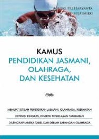 KAMUS PENDIDIKAN JASMANI, OLAH RAGA, DAN KESEHATAN