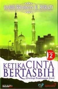 KETIKA CINTA BERTASBIH EPISODE 2 ( dwilogi pembangun jiwa )