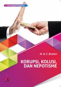 KORUPSI, KOLUSI, DAN NEPOTISME